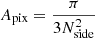 Mathematical equation: $ A_{\mathrm{pix}} = \frac{\pi}{3N_{\mathrm{side}}^2} $