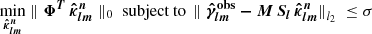 Mathematical equation: $$ \begin{aligned} \min _{\boldsymbol{\hat{\kappa }_{lm}^{n}}} \parallel \boldsymbol{\Phi ^T} \, \boldsymbol{\hat{\kappa }_{lm}^{n}} \parallel _{0} \text{ subject} \text{ to}\, \parallel \boldsymbol{\hat{\gamma }_{lm}^\mathrm{obs} - M \, S_l \, \hat{\kappa }_{lm}^{n}} {\parallel }_{l_2} \; \le \sigma \end{aligned} $$