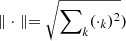 Mathematical equation: $ \parallel \cdot \parallel = \sqrt{\sum\nolimits_k (\cdot_k)^2}) $