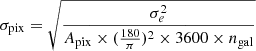 Mathematical equation: $$ \begin{aligned} \sigma _{\rm pix} = \sqrt{\frac{\sigma _e^{2}}{A_{\rm pix} \times (\frac{180}{\pi })^2 \times 3600 \times n_{\rm gal}}} \end{aligned} $$