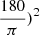 Mathematical equation: $ \frac{180}{\pi})^{2} $