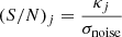 Mathematical equation: $$ \begin{aligned} (S/N)_j = \frac{\kappa _j}{\sigma _{\rm noise}} \end{aligned} $$