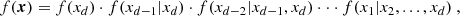 Mathematical equation: $$ \begin{aligned} f(\boldsymbol{x}) = f(x_d)\cdot f(x_{d-1}|x_d)\cdot f(x_{d-2}|x_{d-1},x_{d})\cdot \cdot \cdot f(x_1|x_2,...,x_{d})\ , \end{aligned} $$
