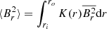 Mathematical equation: $ \langle B_r^2 \rangle = \int_{r_{i}}^{r_{o}} K(r) \overline{B_r^2} \mathrm{d}r $