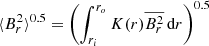 Mathematical equation: $ \langle B_r^2\rangle^{0.5} = \left(\int_{r_{i}}^{r_{o}} K(r) \overline{B_r^2} \,\hbox{d}r \right)^{0.5} $