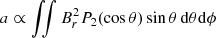 Mathematical equation: $ a \propto \iint B_r^2 P_2(\cos\theta) \sin\theta \,{\rm d}\theta {\rm d}\phi $