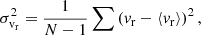 Mathematical equation: $$ \begin{aligned} \sigma _{\rm v_r}^2 = \frac{1}{N-1}\sum \left({ v}_{\rm r}-\left\langle { v}_{\rm r}\right\rangle \right)^2, \end{aligned} $$