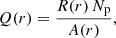 Mathematical equation: $$ \begin{aligned} Q(r) = \frac{R(r) \, N_{\rm p}}{A(r)} ,\end{aligned} $$