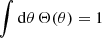 Mathematical equation: $$ \begin{aligned}&\int \mathrm{d}\theta \, \Theta (\theta ) = 1 \end{aligned} $$