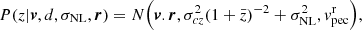 Mathematical equation: $$ \begin{aligned} P(z|\boldsymbol{v},d,\sigma _{\mathrm{NL} },\boldsymbol{r}) = N\Big (\boldsymbol{v}.\boldsymbol{r} , \sigma ^2_{ cz}(1+\bar{z})^{-2} + \sigma ^2_{\rm NL} ,{ v}^\mathrm{r}_{\rm pec}\Big ), \end{aligned} $$