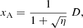 Mathematical equation: $$ \begin{aligned} x_{\rm A}=\frac{1}{1+\sqrt{\eta }}\; D, \nonumber \end{aligned} $$