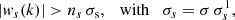 Mathematical equation: $$ \begin{aligned} \left|{ w}_{s}(k)\right|>n_{s}\,\sigma _{\rm s},\quad \mathrm{with} \quad \sigma _{s}=\sigma \,\sigma _{s}^1 ,\end{aligned} $$