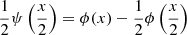 Mathematical equation: $$ \begin{aligned} \frac{1}{2}\psi \left(\frac{x}{2}\right)=\phi (x)-\frac{1}{2}\phi \left(\frac{x}{2}\right) \end{aligned} $$