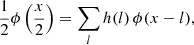 Mathematical equation: $$ \begin{aligned} \frac{1}{2}\phi \left(\frac{x}{2}\right)=\sum _l h(l)\,\phi (x-l) ,\end{aligned} $$