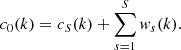 Mathematical equation: $$ \begin{aligned} c_0(k) = c_S(k) + \sum _{s=1}^S { w}_{s}(k) .\end{aligned} $$