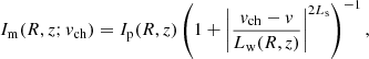 Mathematical equation: $$ \begin{aligned} I_\mathrm{m} (R, z; {v}_\mathrm{ch} ) = I_\mathrm{p} (R, z)\left(1 + \left|\frac{{v}_\mathrm{ch} - {v}}{L_\mathrm{w} (R, z)}\right|^{2L_\mathrm{s} }\right)^{-1}, \end{aligned} $$