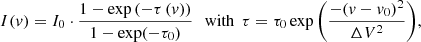Mathematical equation: $$ \begin{aligned} I ({v}) = I_\mathrm{0} \cdot \frac{1 - \exp \left(-\tau \left({v}\right)\right)}{1 - \exp (-\tau _\mathrm{0} )}\;\,\text{ with}\;\,\tau =\tau _0\exp {\left(\frac{-({v}-{v}_0)^2}{\Delta V^2}\right)}, \end{aligned} $$
