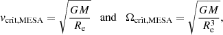 Mathematical equation: $$ \begin{aligned} {v}_\mathrm{crit, MESA} = \sqrt{\frac{GM}{R_\mathrm{e} }} \quad \mathrm{and} \quad \Omega _\mathrm{crit, MESA} =\sqrt{\frac{GM}{R^3_\mathrm{e} }}, \end{aligned} $$