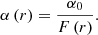 Mathematical equation: $$ \begin{aligned} \alpha \left( r \right) = \frac{\alpha _0}{F\left(r\right)}. \end{aligned} $$