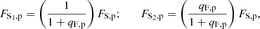 Mathematical equation: $$ \begin{aligned} F_{\rm S_1,p}=\left( {1\over 1+q_{\rm F,p}}\right)F_{\rm S,p};\qquad F_{\rm S_2,p}=\left( {q_{\rm F,p}\over 1+q_{\rm F,p}}\right)F_{\rm S,p}, \end{aligned} $$
