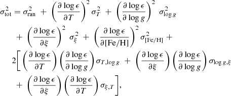 Mathematical equation: $$ \begin{aligned} \sigma ^{2}_{\rm tot}&=\sigma ^{2}_{\rm ran} \;+\; \left(\frac{\partial \log \epsilon }{\partial T}\right)^{2}\sigma ^{2}_{T} \;+\; \left(\frac{\partial \log \epsilon }{\partial \log g}\right)^{2}\;\sigma ^{2}_{\log g} \nonumber \\&\;+\; \left(\frac{\partial \log \epsilon }{\partial \xi }\right)^{2}\;\sigma ^{2}_{\xi }\;+\; \left(\frac{\partial \log \epsilon }{\partial \mathrm{[Fe/H]} }\right)^{2}\sigma ^{2}_{\mathrm{[Fe/H]} } \;+\; \nonumber \\&2\bigg [\left(\frac{\partial \log \epsilon }{\partial T}\right) \left(\frac{\partial \log \epsilon }{\partial \log g}\right) \sigma _{T,\log g} \;+\; \left(\frac{\partial \log \epsilon }{\partial \xi }\right) \left(\frac{\partial \log \epsilon }{\partial \log g}\right) \sigma _{\log g, \xi }\nonumber \\&\;+\;\left(\frac{\partial \log \epsilon }{\partial \xi }\right) \left(\frac{\partial \log \epsilon }{\partial T}\right) \sigma _{ \xi , T}\Bigg ], \end{aligned} $$