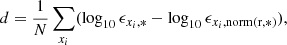 Mathematical equation: $$ \begin{aligned} d = \frac{1}{N}\sum _{x_i} (\log _{10} \epsilon _{x_i,*} - \log _{10} \epsilon _{x_i,\mathrm {norm(r,*)}}), \end{aligned} $$