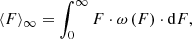 Mathematical equation: $$ \begin{aligned} \langle {F}\rangle _{\infty } = {\int _0^{\infty }{F\cdot \omega \,(F)\cdot \mathrm{d}F}} ,\end{aligned} $$