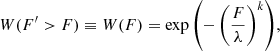 Mathematical equation: $$ \begin{aligned} W(F^\prime >F)\equiv W(F) = \exp {\left(-\left({\frac{F}{\lambda }}\right)^k\right)} ,\end{aligned} $$