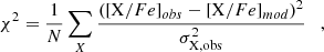 Mathematical equation: $$ \begin{aligned} \chi ^2= \frac{1}{N} \sum _X \frac{\left({[\mathrm X/Fe]_{obs}}-{[\mathrm X/Fe]_{mod}}\right)^2}{\sigma ^2_{\rm X,obs}}\quad , \end{aligned} $$