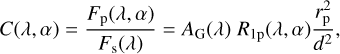 Mathematical equation: $C\left( {\lambda ,\alpha } \right) = {{{F_{\rm{p}}}\left( {\lambda ,\alpha } \right)} \over {{F_{\rm{s}}}\left( \lambda \right)}} = {A_{\rm{G}}}\left( \lambda \right){R_{1{\rm{p}}}}\left( {\lambda ,\alpha } \right){{r_{\rm{p}}^2} \over {{d^2}}},$