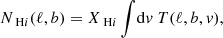 Mathematical equation: $$ \begin{aligned} N_{\text{ H}i }(\ell ,b)=X_{\text{ H}i }\int \!\mathrm{d} v~ T(\ell ,b,v), \end{aligned} $$
