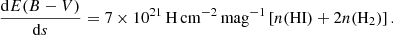 Mathematical equation: $$ \begin{aligned} \frac{\mathrm{d}E(B-V)}{\mathrm{d}s}=7\times 10^{21} \,\mathrm{H}\,\mathrm{cm}^{-2}\,\mathrm{mag}^{-1} \left[n(\mathrm{HI})+2n(\mathrm{H}_2)\right]\nonumber . \end{aligned} $$