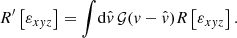 Mathematical equation: $$ \begin{aligned} R^{\prime }\left[\varepsilon _{xyz}\right]=\int \!\mathrm{d} \hat{v}\,\mathcal{G} (v-\hat{v})R\left[\varepsilon _{xyz}\right]. \end{aligned} $$