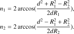 Mathematical equation: $ \matrix{ {{n_1} = 2\,{\rm{across}}\left( {{{{d^2} + R_1^2 - R_2^2} \over {2d{R_1}}}} \right),} \hfill \cr {{n_2} = 2\,{\rm{across}}\left( {{{{d^2} - R_1^2 + R_2^2} \over {2d{R_2}}}} \right).} \hfill \cr } $