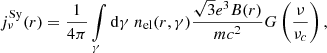 Mathematical equation: $$ \begin{aligned} j_{\nu }^\mathrm{Sy}(r) = \dfrac{1}{4\pi } \int \limits _{\gamma } \mathrm{d}\gamma \ n_{\rm el} (r,\gamma )\dfrac{\sqrt{3}e^{3}B(r)}{mc^2}G\left(\dfrac{\nu }{\nu _{c}}\right), \end{aligned} $$