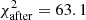Mathematical equation: $ \chi^2_{\rm after}=63.1 $