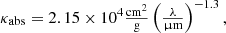 Mathematical equation: $$ \begin{aligned} \kappa _\mathrm{abs} = 2.15\times 10^{4} \tfrac{\mathrm{cm} ^2}{\mathrm{g} } \left( \tfrac{\lambda }{\upmu \mathrm{m} }\right)^{-1.3}, \end{aligned} $$