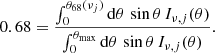 Mathematical equation: $$ \begin{aligned} 0.68 = \frac{\int _{0}^{\theta _{68}(\nu _j)}\mathrm{d}\theta \, \sin \theta \, I_{\nu ,j}(\theta )}{\int _{0}^{\theta _\mathrm{max} }\mathrm{d}\theta \, \sin \theta \, I_{\nu ,j}(\theta )}. \end{aligned} $$