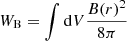 Mathematical equation: $$ \begin{aligned} W_{\rm B} = \int \mathrm{d} V \frac{B(r)^2}{8\pi } \end{aligned} $$
