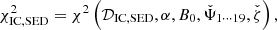 Mathematical equation: $$ \begin{aligned} \chi ^2_{\rm IC,SED} = \chi ^2\left(\mathcal{D} _{\rm IC,SED},\alpha , B_0,\check{\Psi }_{1\cdots 19}, \check{\zeta }\right), \end{aligned} $$