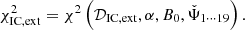 Mathematical equation: $$ \begin{aligned} \chi ^2_{\rm IC,ext} = \chi ^2\left(\mathcal{D} _{\rm IC,ext},\alpha , B_0,\check{\Psi }_{1\cdots 19}\right). \end{aligned} $$