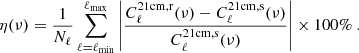 Mathematical equation: $$ \begin{aligned} \eta (\nu )=\frac{1}{N_{\ell }}\sum _{\ell =\ell _{\mathrm{min} }}^{\ell _{\mathrm{max} }}\left| \frac{C_{\ell }^{\mathrm{21cm,r} }(\nu )-C_{\ell }^{\mathrm{21cm,s} }(\nu )}{C_{\ell }^{\mathrm{21cm,s} }(\nu )} \right| \times 100 \% \ . \end{aligned} $$