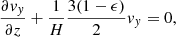 Mathematical equation: $$ \begin{aligned} \frac{\partial { v}_{ y}}{\partial z} + \frac{1}{H} \frac{3(1- \epsilon )}{2} { v}_{ y} = 0, \end{aligned} $$