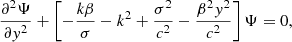Mathematical equation: $$ \begin{aligned} \frac{\partial ^2 \Psi }{\partial { y}^2} + \left[-\frac{k \beta }{\sigma } - k^2 + \frac{\sigma ^2}{c^2} - \frac{\beta ^2 { y}^2}{c^2} \right] \Psi = 0, \end{aligned} $$