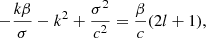 Mathematical equation: $$ \begin{aligned} -\frac{k \beta }{\sigma } - k^2 + \frac{\sigma ^2}{c^2} = \frac{\beta }{c} (2l+1), \end{aligned} $$