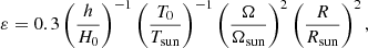 Mathematical equation: $$ \begin{aligned} \varepsilon =0.3 \left(\frac{h}{H_0} \right)^{-1} \left(\frac{T_0}{T_{\rm sun}} \right)^{-1} \left( \frac{\Omega }{\Omega _{\rm sun}} \right)^{2} \left( \frac{R}{R_{\rm sun}} \right)^{2}, \end{aligned} $$