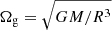 Mathematical equation: $ \Omega_{\mathrm{g}}=\sqrt{G M/R^3} $