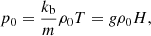 Mathematical equation: $$ \begin{aligned} p_0=\frac{k_{\rm b}}{m}\rho _0 T=g\rho _0 H, \end{aligned} $$