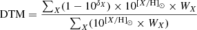 Mathematical equation: $$ \begin{aligned} \mathrm{DTM} = \frac{\sum _{X} (1-10^{\delta _X}) \times 10^{{[X/\mathrm{H}]}_\odot } \times W_X}{\sum _{X}(10^{{[X/\mathrm{H}]}_\odot }\times W_X)} \end{aligned} $$