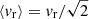 Mathematical equation: $ \langle {\mathit{v}_{\mathrm{r}}} \rangle = {\mathit{v}_{\mathrm{r}}}/\sqrt{2} $